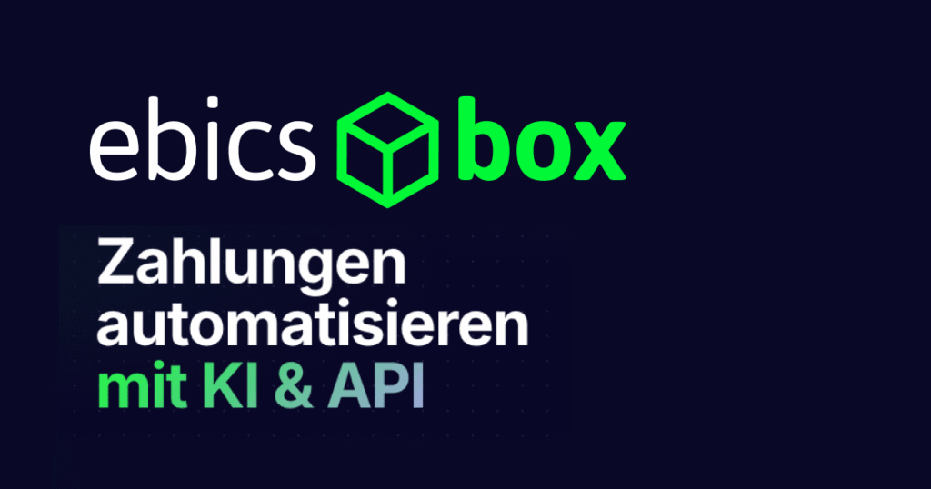 ebics box Bankenprotokoll - Zahlungen automatisieren mit Ki and API